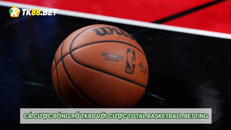 Cá cược bóng rổ TK88 với cược Total Basketball Betting